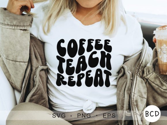 Coffee Teach Repeat: A Versatile Teacher SVG