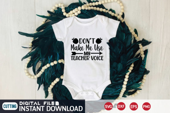 Don’t Make Me Use My Teacher Voice SVG Review