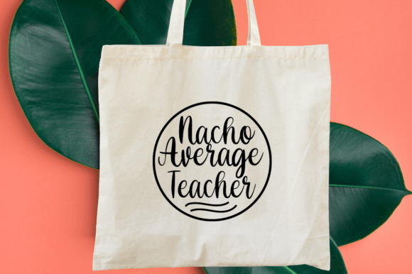 Nacho Average Teacher - Svg Design Review
