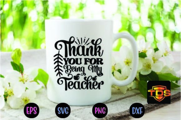 Thank You for Being My Teacher Svg: A Versatile Design